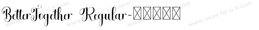 BetterTogether Regular字体转换
